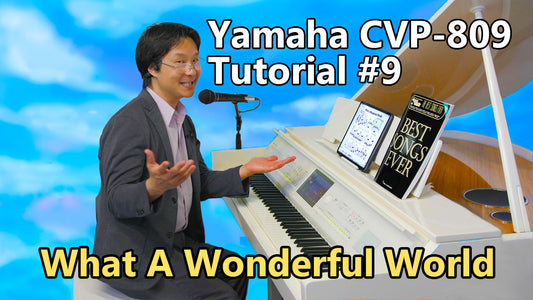 Yamaha CVP-809 Clavinova Tutorial #9: What A Wonderful World